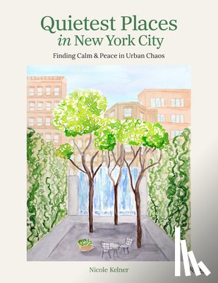 Kelner, Nicole - Quietest Places in New York City