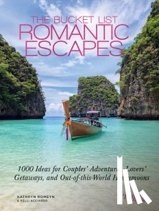 Romeyn, Kathryn, Acciardo, Kelli - The Bucket List Romantic Escapes