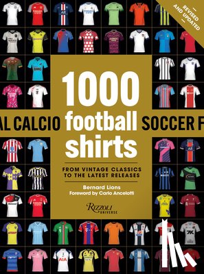 Lions, Bernard, Ancelotti, Carlo - 1000 Football Shirts Revised and Updated
