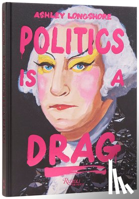 Longshore, Ashley, Velour, Sasha - Politics is a Drag