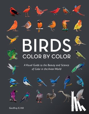 Hill, Geoffrey E. - Birds Color by Color