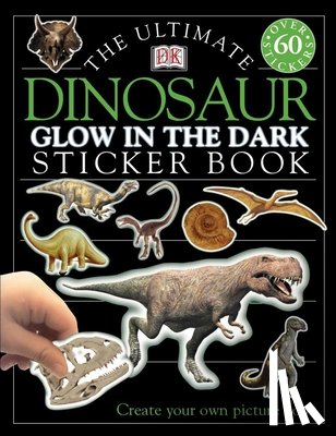 Dk - Ultimate Sticker Book: Glow in the Dark: Dinosaur: Create Your Own Picture Book