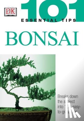 Tomlinson, Harry - 101 Essential Tips: Bonsai: Breaks Down the Subject Into 101 Easy-To-Grasp Tips