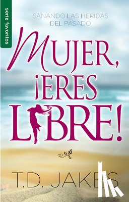 Jakes, T. D. - Mujer, ¡Eres Libre! - Serie Favoritos