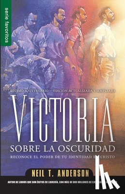 Anderson, Neil - Victoria Sobre La Oscuridad - Serie Favoritos: Reconoce El Poder de Tu Identidad En Cristo