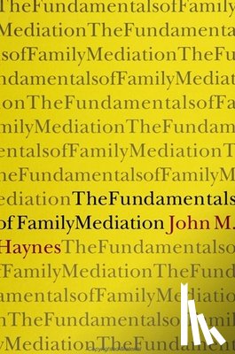 Haynes, John Michael - Haynes, J: Fundamentals of Family Mediation