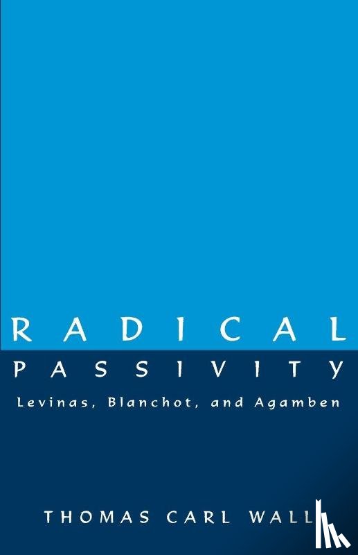 Wall, Thomas Carl - Radical Passivity