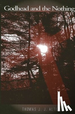 Altizer, Thomas J. J. - Altizer, T: Godhead and the Nothing