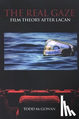 McGowan, Todd - The Real Gaze: Film Theory After Lacan