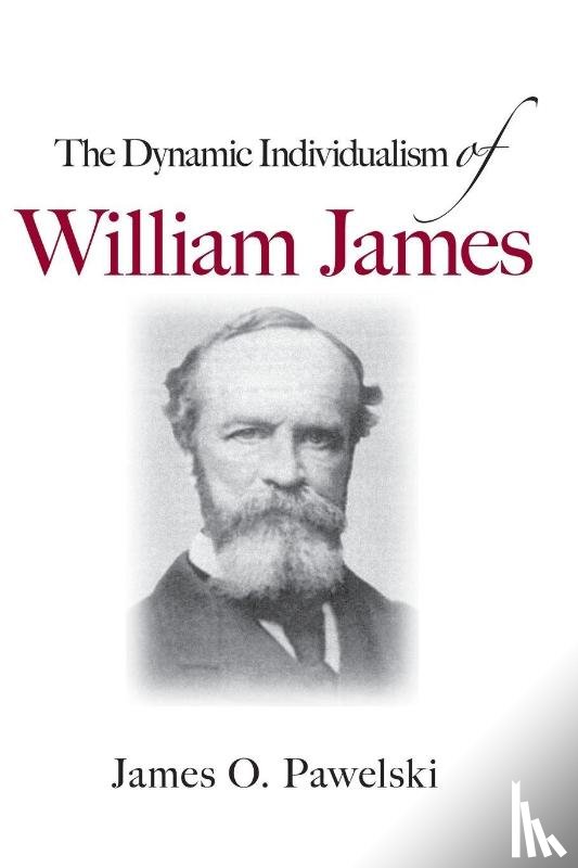 Pawelski, James O. - The Dynamic Individualism of William James