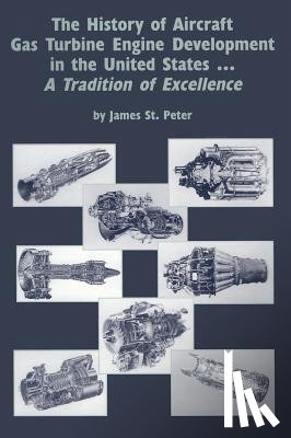 St Peter, James - St Peter, J: History of Aircraft Gas Turbine Engine Developm