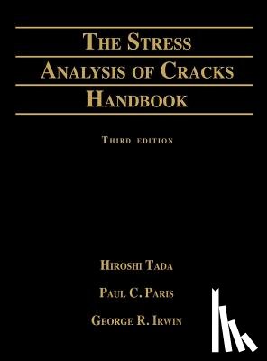 Tada, Hiroshi, Asme Press, Paris, Paul C. - Stress Analysis of Cracks Handbook