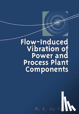 Au-Yang, M. K. - Flow-Induced Vibration of Power and Process Plant Components