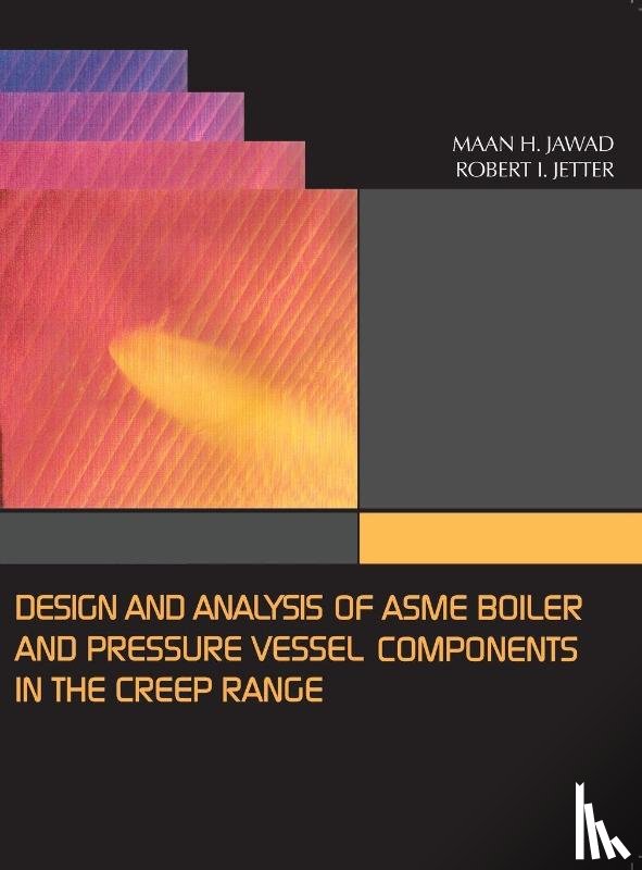 Maan, Maan H., Jetter, Robert I - Design and Analysis of ASME Boiler & Pressure Vessel Components in the Creep Range