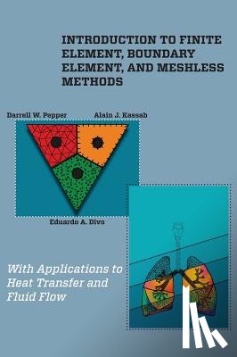 Pepper, Darrell W., Kassab, Alain, Divo, Eduardo - Introduction to Finite Element, Boundary Element, and Meshless Methods