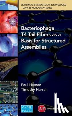 Hyman, Paul, Harrah, Timothy - Bacteriophage Tail Fibers as a Basis for Structured Assemblies