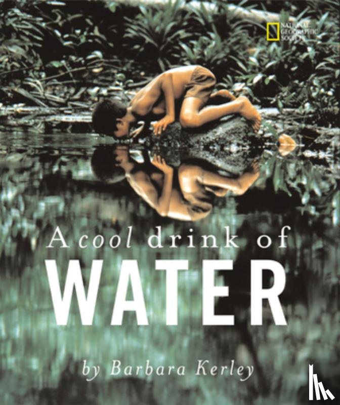 Kerley, Barbara, National Geographic Kids - A Cool Drink of Water