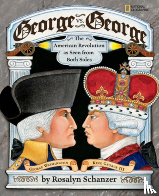 Schanzer, Rosalyn - George vs. George: The American Revolution as Seen from Two Sides