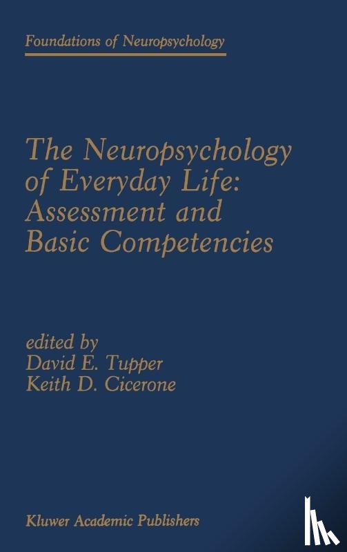 David E. Tupper, Keith D. Cicerone - The Neuropsychology of Everyday Life: Assessment and Basic Competencies