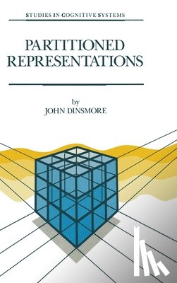 Dinsmore, John - Partitioned Representations: A Study in Mental Representation, Language Understanding and Linguistic Structure