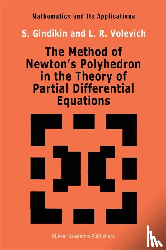 Volevich, L., Gindikin, S. G. - The Method of Newton's Polyhedron in the Theory of Partial Differential Equations
