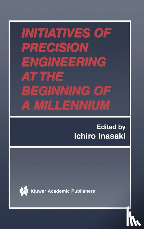 Ichiro Inasaki - Initiatives of Precision Engineering at the Beginning of a Millennium