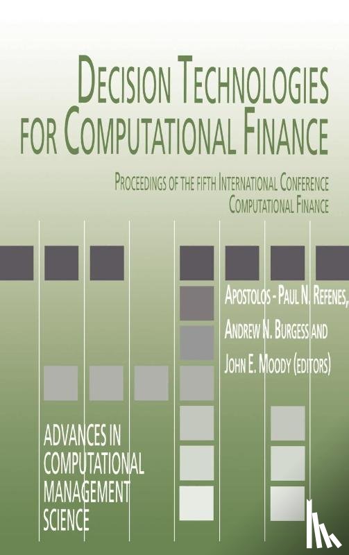 Apostolos-Paul N. Refenes, Andrew N. Burgess, John E. Moody - Decision Technologies for Computational Finance