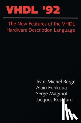 Berge, Jean-Michel - VHDL '92: The New Features of the VHDL Hardware Description Language