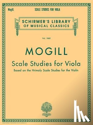 Mogill, Leonard - Scale Studies for Viola: Schirmer Library of Classics Volume 1860 Viola Method