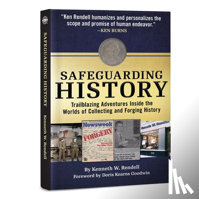 Rendell, Kenneth - Safeguarding History: Trailblazing Adventures Inside the Worlds of Collecting and Forging History