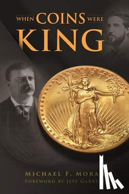 Moran, Michael F. - When Coins Were King: The Coins, Power Struggles, and Personalities That Defined a Nation