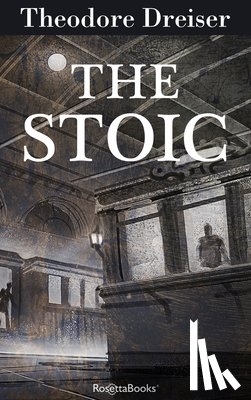Dreiser, Theodore - The Stoic