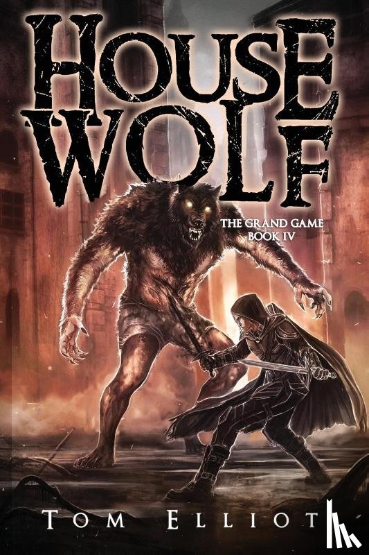 Elliot, Tom - House Wolf, The Grand Game, Book 4