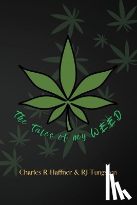 Haffner, Charles R, Tungsten, Rj - The Tales of my Weed