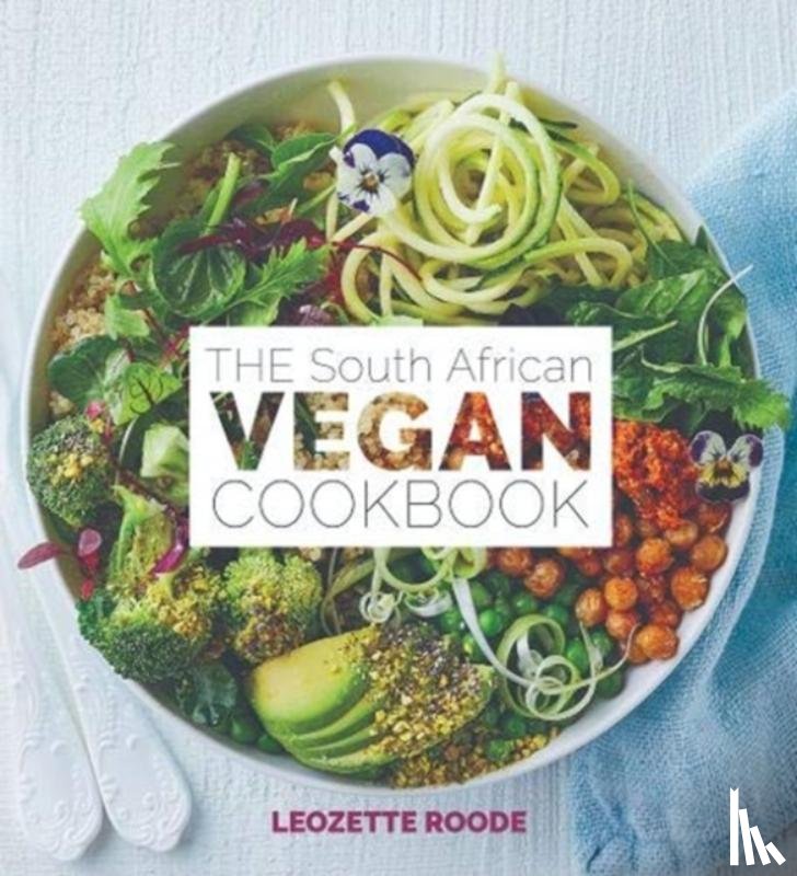 Roode, Leozette - The South African vegan cookbook