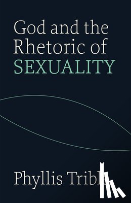 Trible, Phyllis - God and the Rhetoric of Sexuality