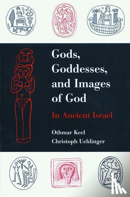 Keel, Othmar, Uehlinger, Christoph - GODS GODDESSES & IMAGES OF GOD