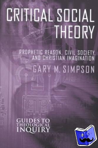  - Critical Social Theory - Prophetic Reason, Civil Society, and Christian Imagination