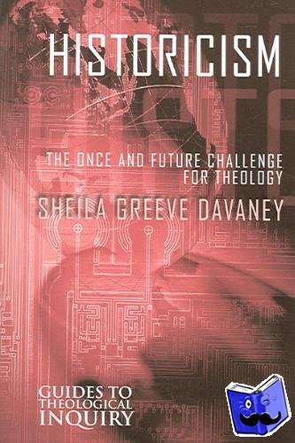  - Historicism - The Once and Future Challenge for Theology
