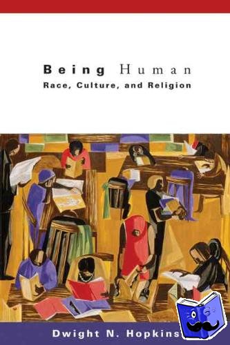 Hopkins, Dwight N. - Being Human - Race, Culture, and Religion