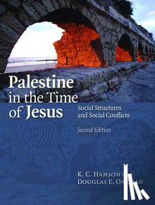 Hanson, K. C., Oakman, Douglas E. - Palestine in the Time of Jesus