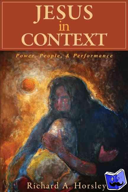 Horsley, Richard A. - Jesus in Context