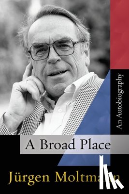 Moltmann, Jürgen - A Broad Place