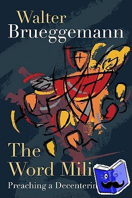 Brueggemann, Walter - The Word Militant, paperback edition - Preaching a Decentering Word