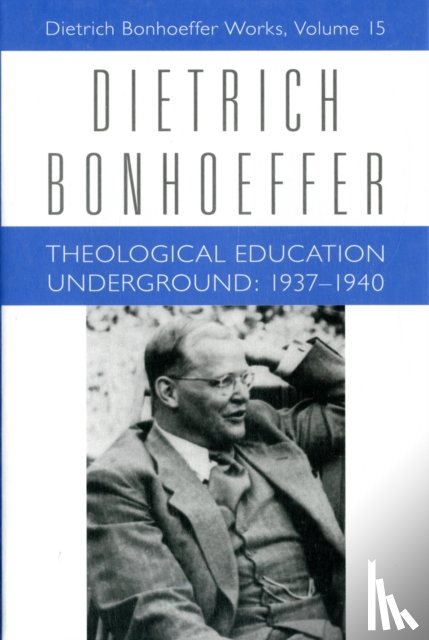 Barnett, Victoria J., Bergmann, Claudia D., Bonhoeffer, Dietrich, Moore, Scott A. - Theological Education Underground