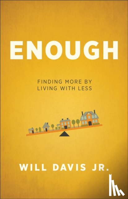 Davis, Will Jr. - Enough – Finding More by Living with Less