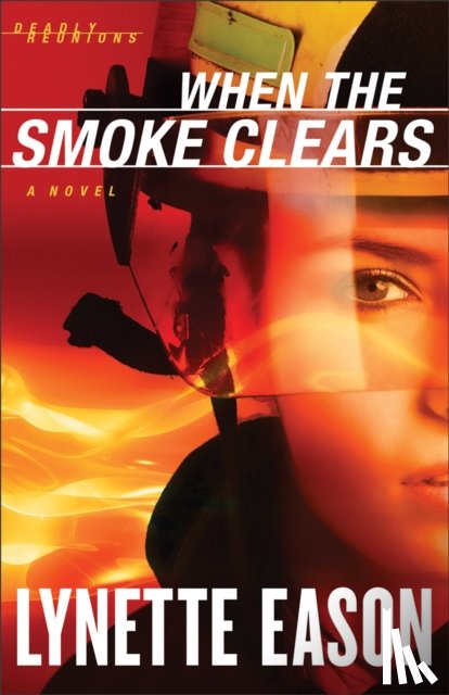 Eason, Lynette - When the Smoke Clears – A Novel