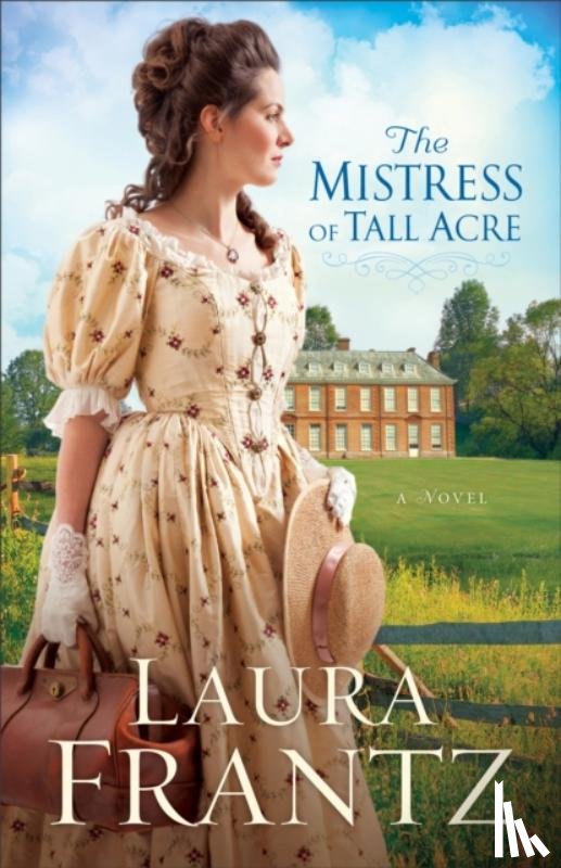 Frantz, Laura - The Mistress of Tall Acre – A Novel