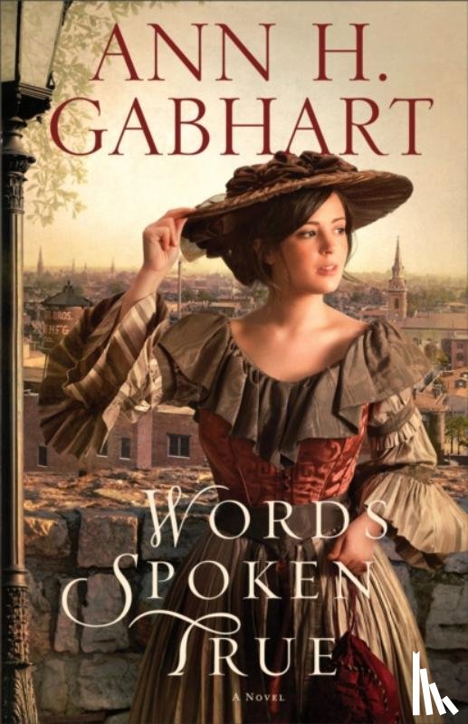 Gabhart, Ann H. - Words Spoken True – A Novel