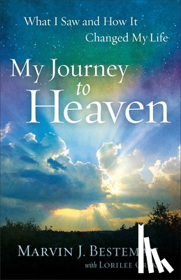 Besteman, Marvin J., Craker, Lorilee - My Journey to Heaven – What I Saw and How It Changed My Life